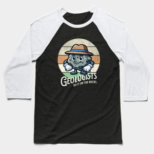 Geologist Do It On The Rocks Baseball T-Shirt